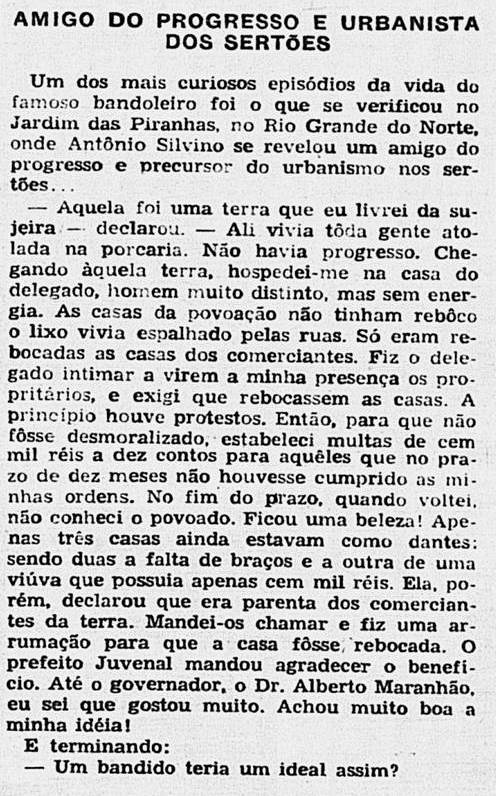 Quando foi entrevistado pelos jornalistas cariocas, o velho cangaceiro contou como realizou uma interessante mudança urbanística na pequena vila potiguar de Jardim de Piranhas. Vejam a íntegra da notícia. 