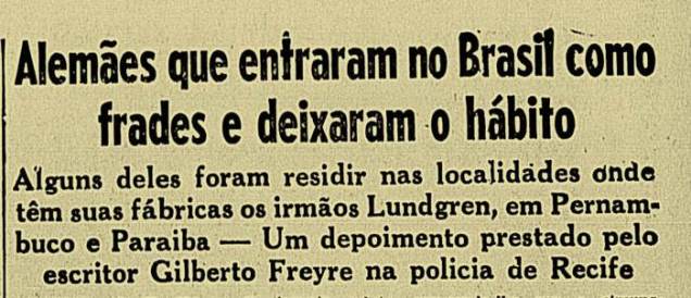 A vigilância sobre Rio Tinto e os Lundgren era tanta na época da Segunda Guerra, que em uma ocasião sobrou até para o cientista e escritor pernambucano Gilberto Freyre dar um depoimento as autoridades