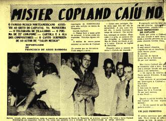 Matéria da Revista Semana, 27 de novembro de 1941, quando o pianista e compositor norte-americano Aaron Copland, esteve no Morro da Mangueira visitando Cartola. Ele era membro da equipe de Leopold Stokowki e estava na comunidade na companhia do maestro brasileiro Villa Lobos.