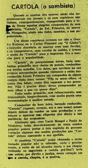 Apesar de ter um determinado reconhecimento dos jornais cariocas das décadas de 1940 e 1950, isso pouco contribuiu para o famoso sambista ter uma melhor condição de vida.